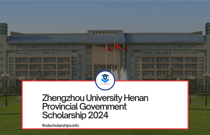 Zhengzhou University Henan Provincial Government Scholarship 2024