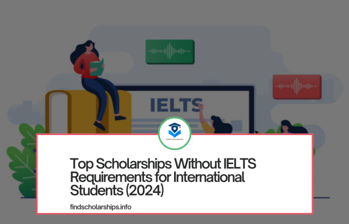 Top Scholarships Without IELTS Requirements for International Students (2024)