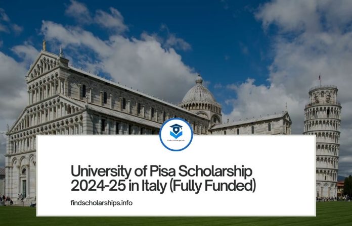 University of Pisa Scholarship 2024-25 in Italy (Fully Funded)